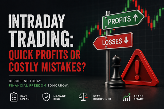 Intraday Trading: Quick Profits or Costly Mistakes?